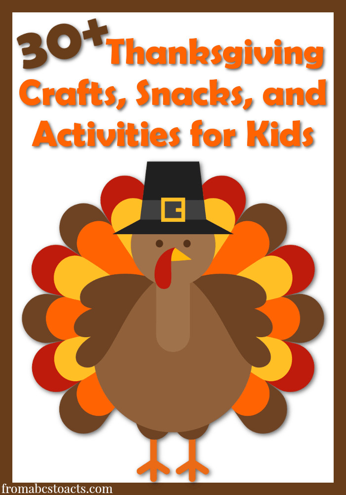Thanksgiving Craft Ideas
 30 Thanksgiving Activities for Kids From ABCs to ACTs