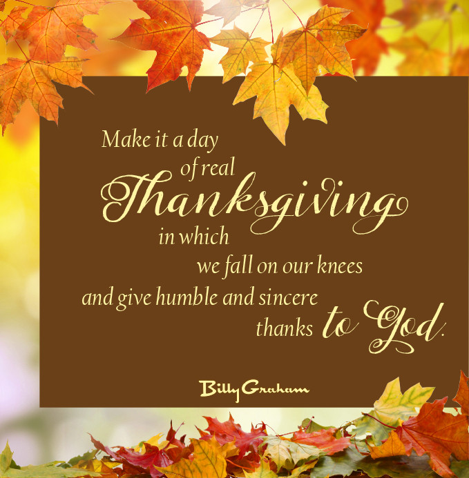 Thanksgiving Quotes Spiritual
 In His Own Words Time of Thanksgiving The Billy Graham