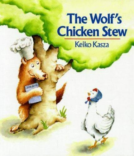 The Wolf'S Chicken Stew
 The Wolf s Chicken Stew by Keiko Kasza 1987 Hardcover