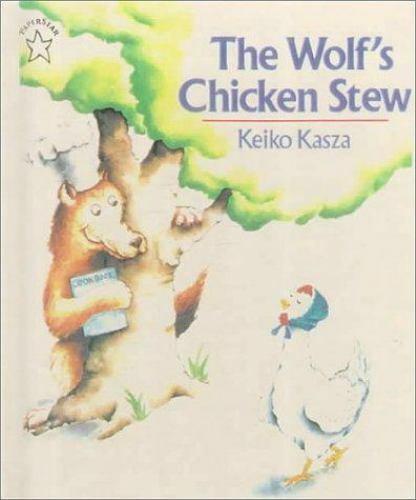 The Wolf'S Chicken Stew
 Wolf s Chicken Stew ExLib by Keiko Kasza K Kasza