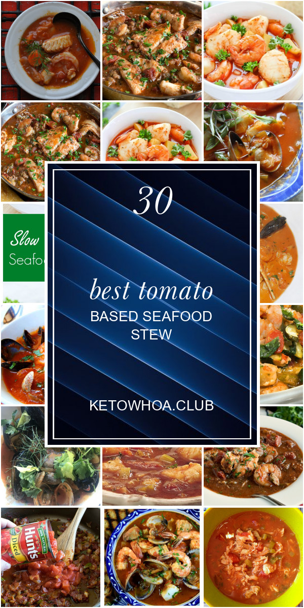 Tomato Based Seafood Stew
 30 Best tomato Based Seafood Stew Best Round Up Recipe