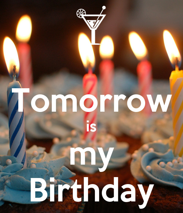 Tomorrow Is My Birthday Quote
 Tomorrow is my Birthday Poster Tina