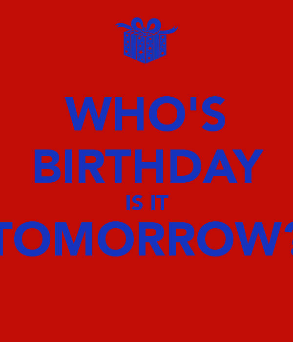Tomorrow Is My Birthday Quote
 Your Birthday Is Tomorrow Quotes QuotesGram