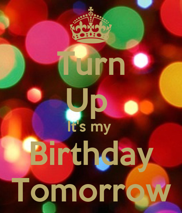 Tomorrow Is My Birthday Quote
 My Birthday Is Tomorrow Quotes QuotesGram