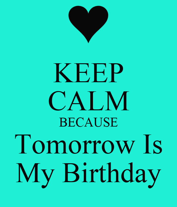 Tomorrow Is My Birthday Quotes
 Your Birthday Is Tomorrow Quotes QuotesGram