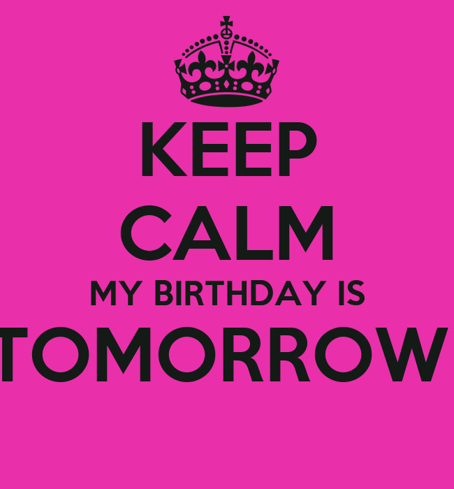Tomorrow Is My Birthday Quotes
 My Birthday Is Tomorrow Quotes QuotesGram
