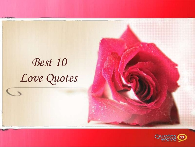 Top Love Quote
 Best 10 Love quotes