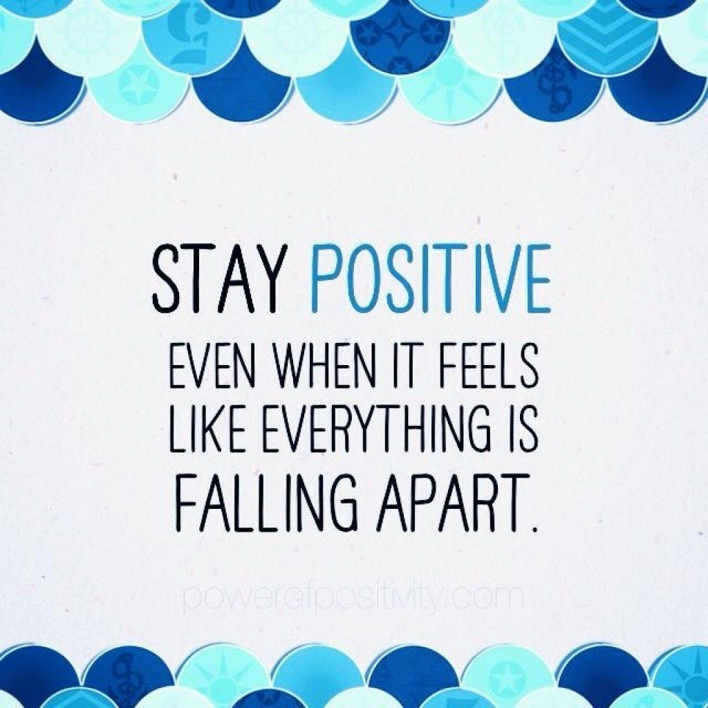 Trying To Stay Positive Quotes
 3 Ways to Stay Positive Even When it Feels Like