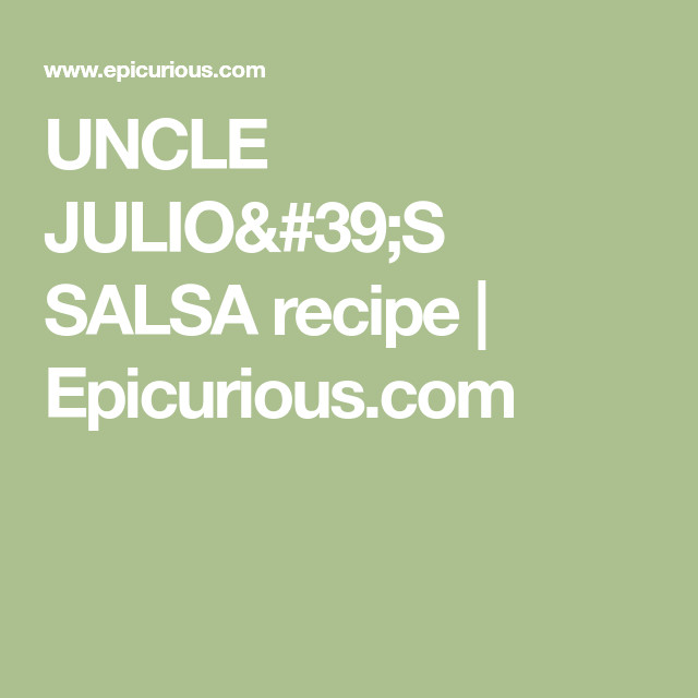 Uncle Julio Salsa Recipe
 Uncle julio s salsa Recipe