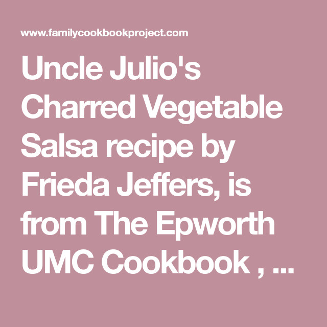 Uncle Julio Salsa Recipe
 Uncle Julio s Charred Ve able Salsa Recipe