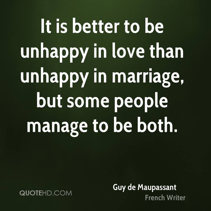 Unhappy Marriage Quotes
 Guy de Maupassant Marriage Quotes
