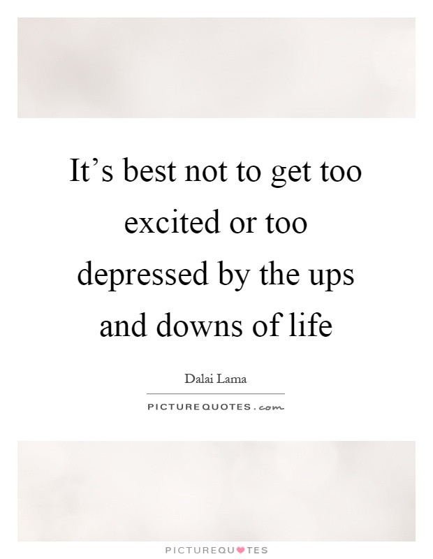 Ups And Downs In Life Quotes
 Ups And Downs Quotes & Sayings