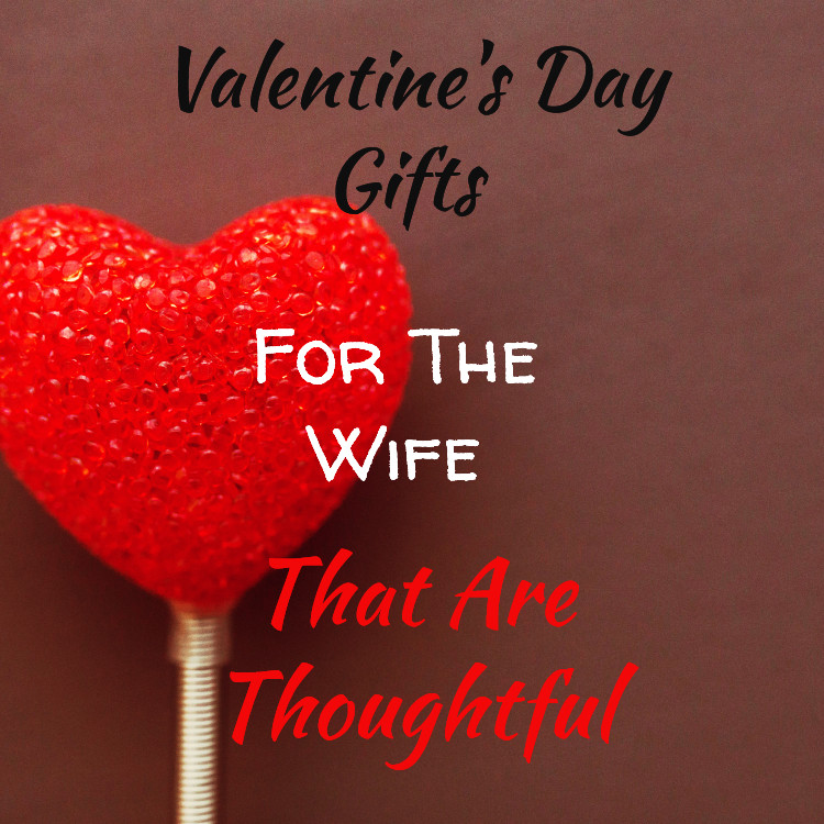 Valentine Gift Ideas For Wife
 Valentine s Day Gifts For The Wife That Are Thoughtful