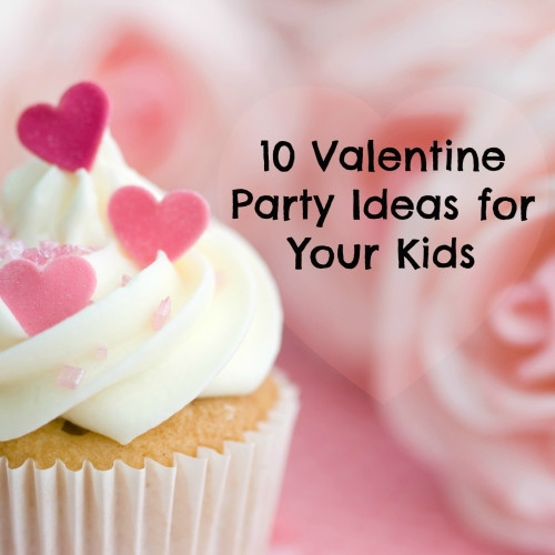Valentine Party Ideas For Kids
 Valentine Party Ideas for Your Kids