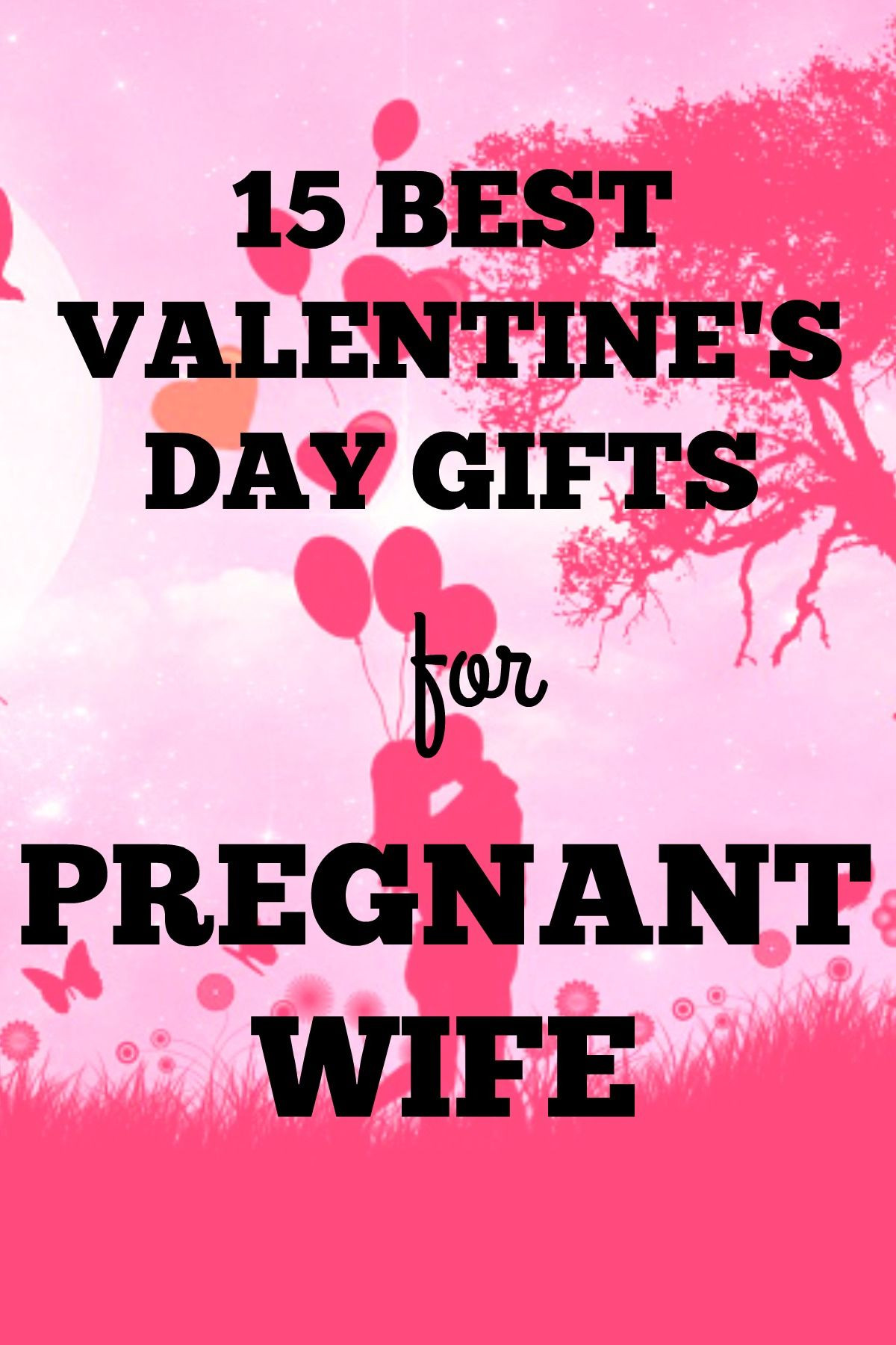 Valentines Gift Ideas For Pregnant Wife
 Best Valentines Day Gifts for Pregnant Wife