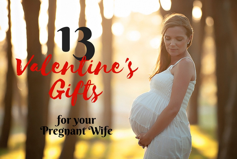 Valentines Gift Ideas For Pregnant Wife
 13 Valentine’s Gifts for your Pregnant Wife