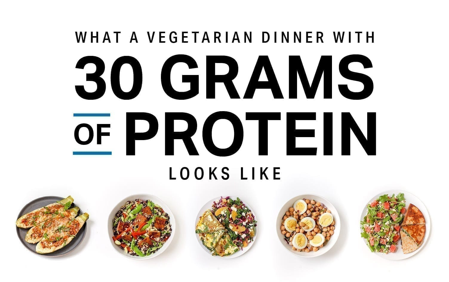 Vegetarian Protein Snacks
 What a Ve arian Dinner with 30 Grams of Protein Looks