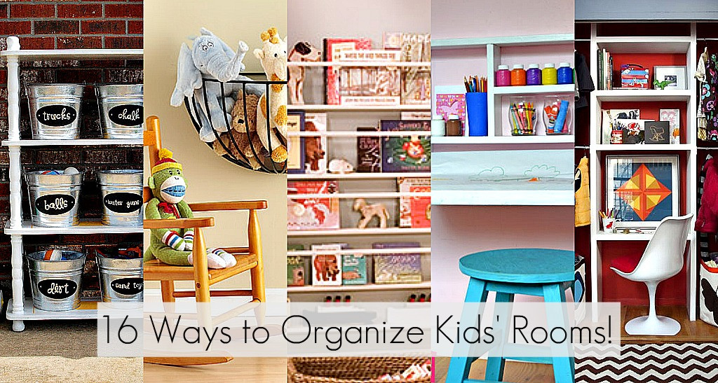 Ways To Organize Kids Room
 Ideas to Organize Every Area in Your Home