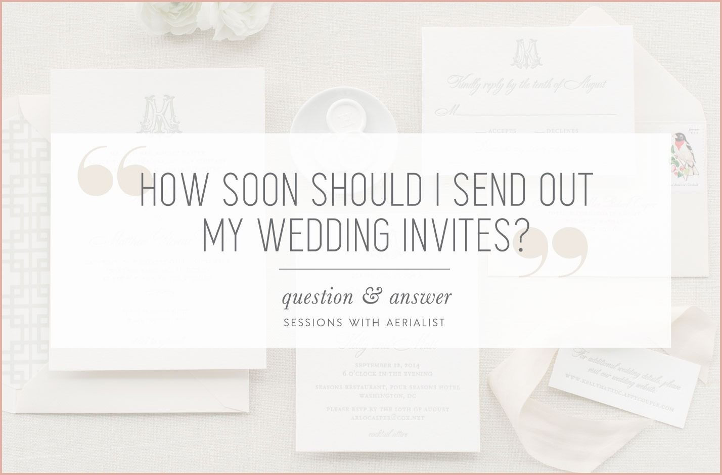 When Should Wedding Invitations Be Sent
 10 Impeccable How Far In Advance Should You Send Wedding
