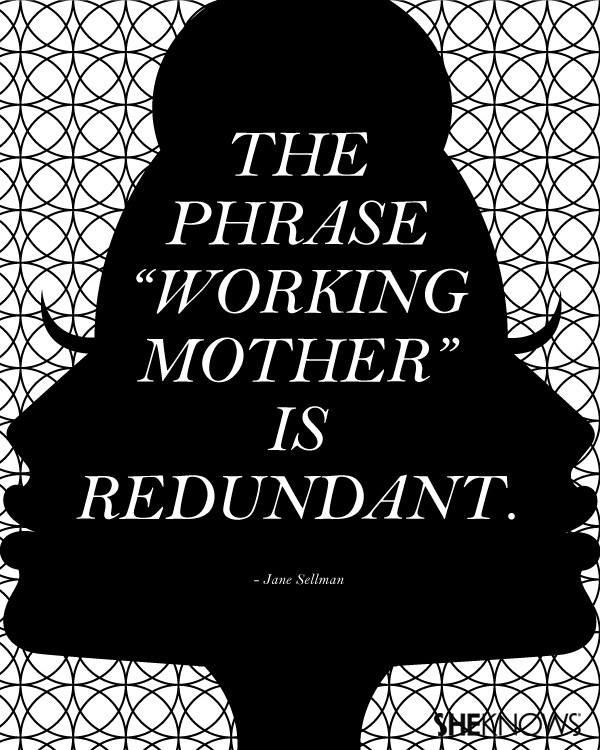 Working Mother Quotes
 Hard Working Mother Quotes QuotesGram