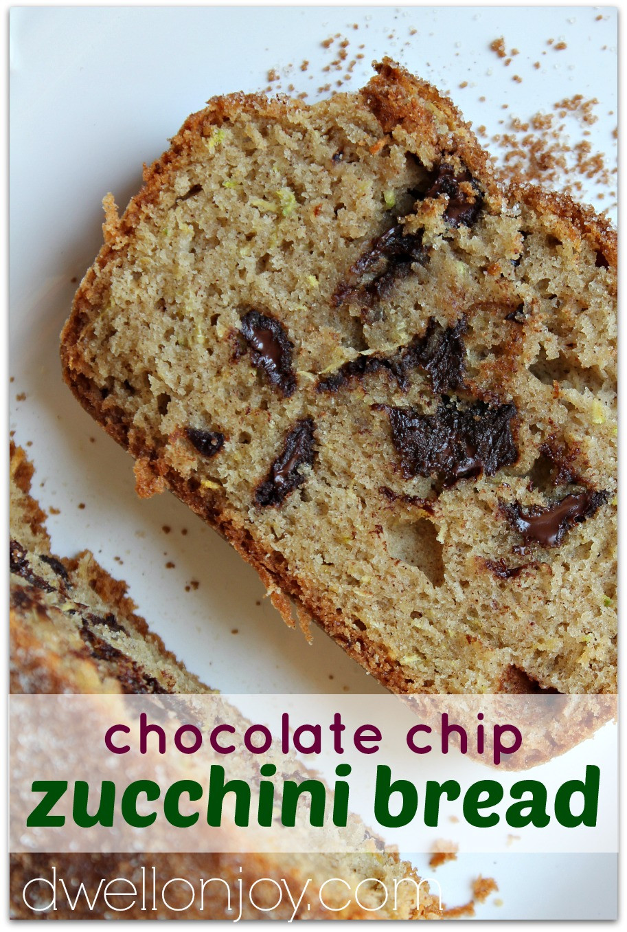 Zucchini Bread With Chocolate Chips
 Dwell on Joy Cinnamon Brown Sugar Crusted Chocolate Chip
