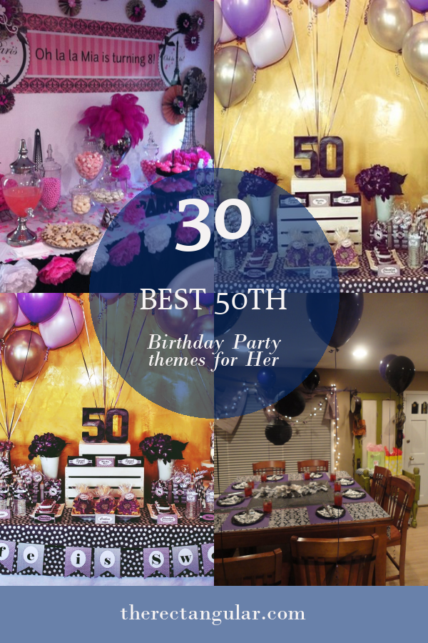 30 Best 50th Birthday Party themes for Her - Home, Family, Style and Art Ideas