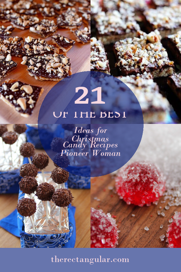 21 Of The Best Ideas For Christmas Candy Recipes Pioneer Woman Home Family Style And Art Ideas