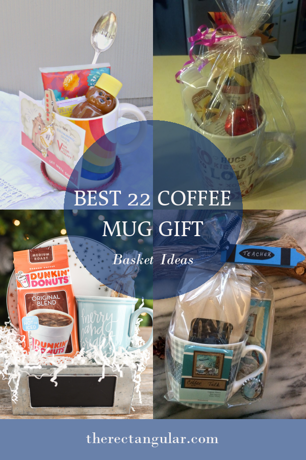 Best 22 Coffee Mug Gift Basket Ideas - Home, Family, Style and Art Ideas