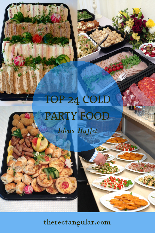 Top 24 Cold Party Food Ideas Buffet - Home, Family, Style and Art Ideas