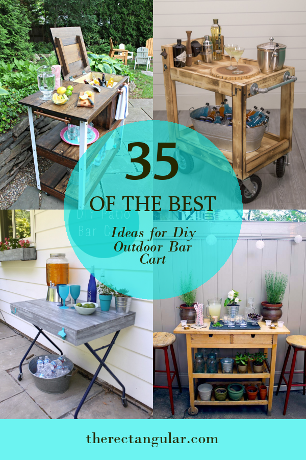 35 Of the Best Ideas for Diy Outdoor Bar Cart - Home, Family, Style and ...