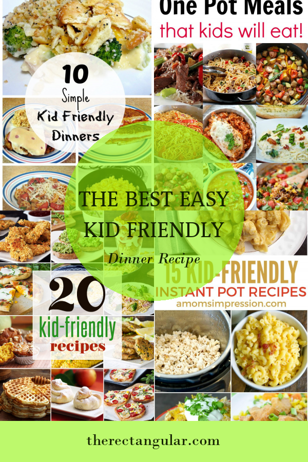 The Best Easy Kid Friendly Dinner Recipe - Home, Family, Style And Art 