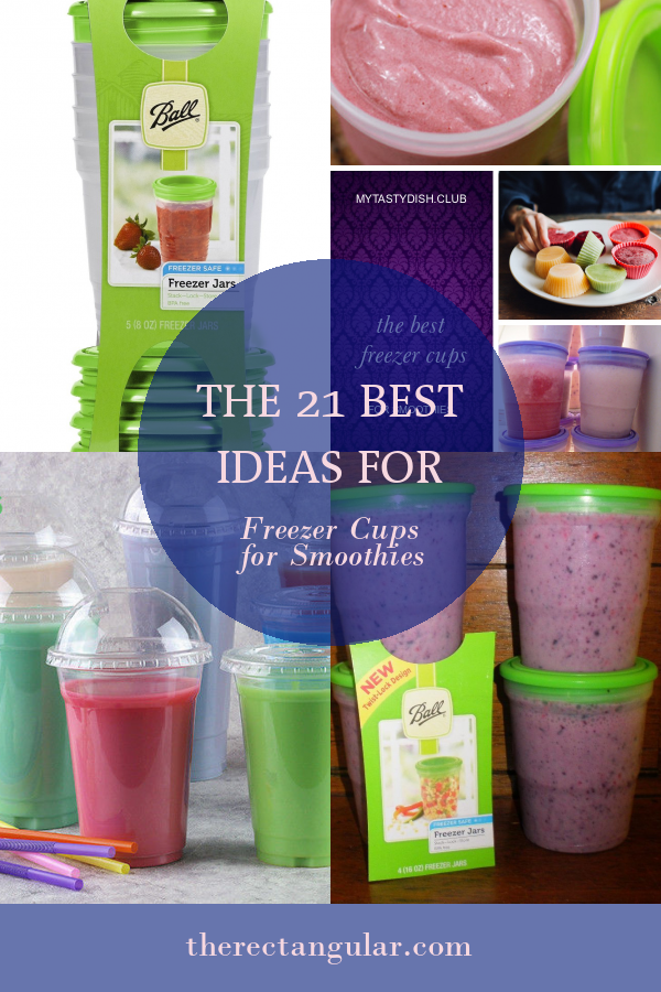 The 21 Best Ideas for Freezer Cups for Smoothies - Home, Family, Style ...