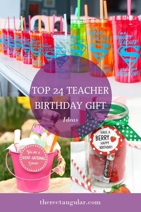 Top 24 Teacher Birthday Gift Ideas - Home, Family, Style and Art Ideas