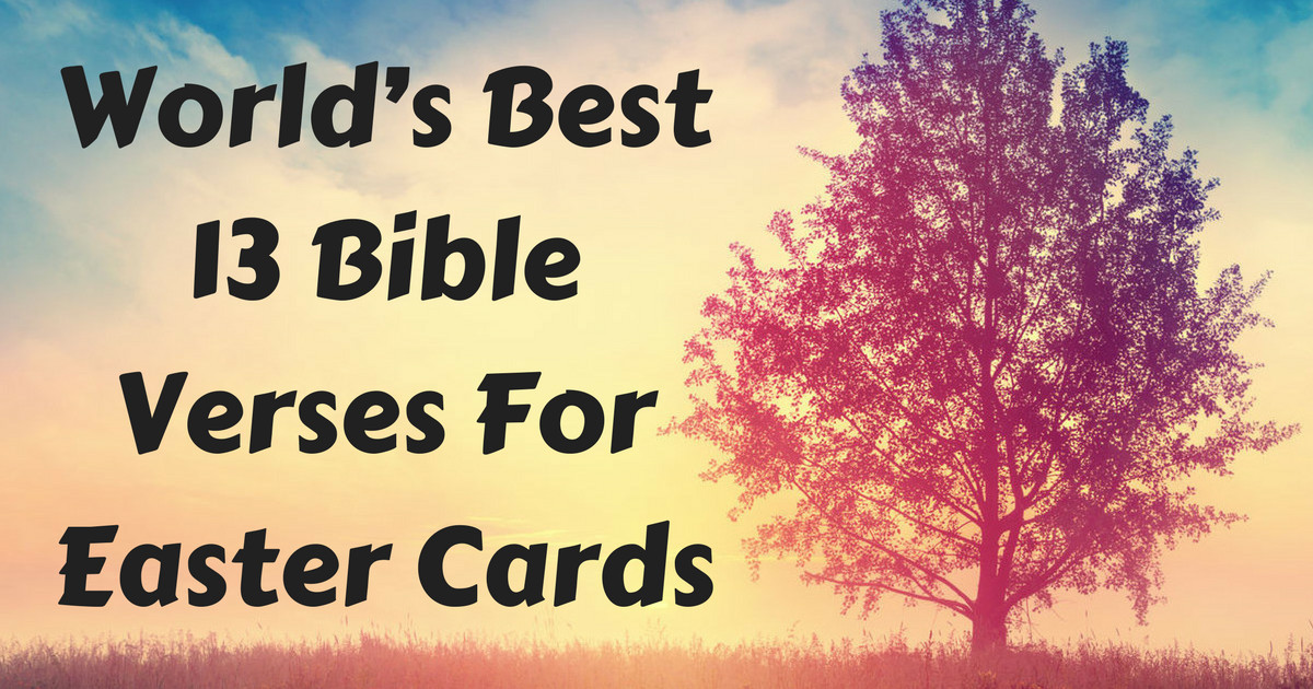 Bible Quotes About Easter
 World’s Best 13 Bible Verses For Easter Cards