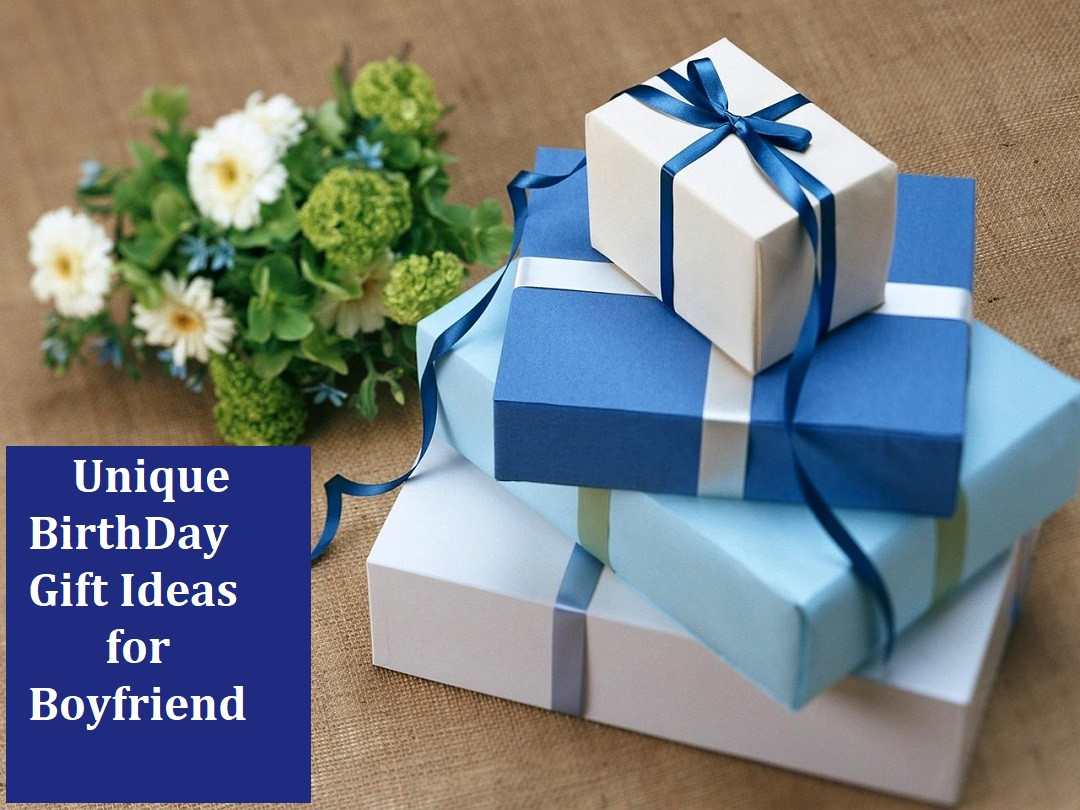 Boyfriend Bday Gift Ideas
 Unique Birthday Gift Ideas for Boyfriend