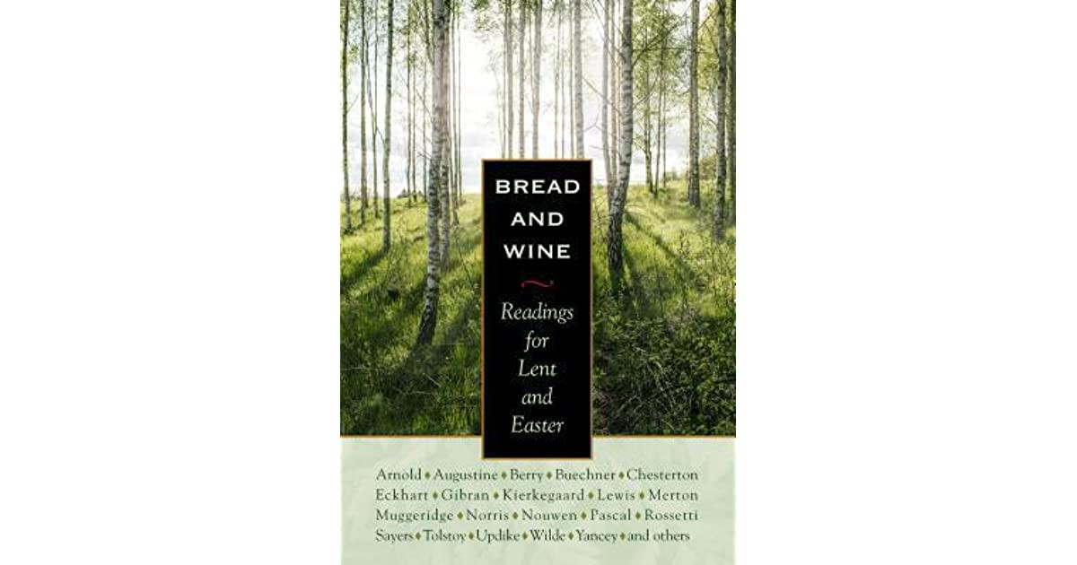 Bread And Wine Readings For Lent And Easter
 Bread and Wine Readings for Lent and Easter by J