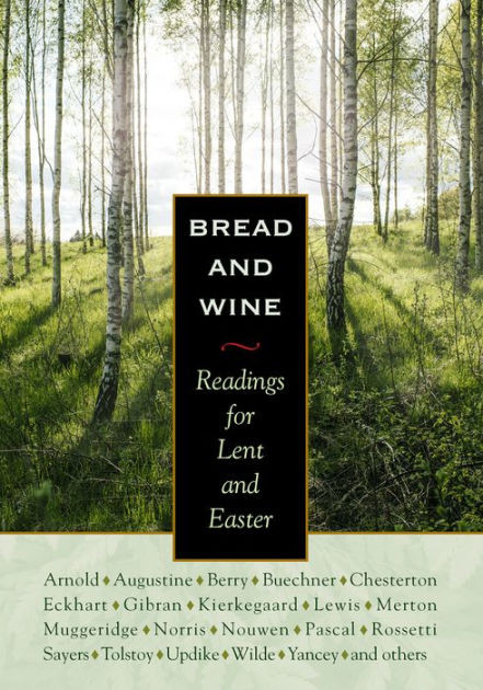 Bread and Wine Readings for Lent and Easter Inspirational Bread and Wine Readings for Lent and Easter by C S