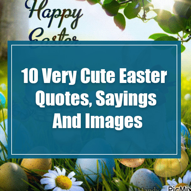 Cute Easter Quotes And Sayings
 10 Very Cute Easter Quotes Sayings And