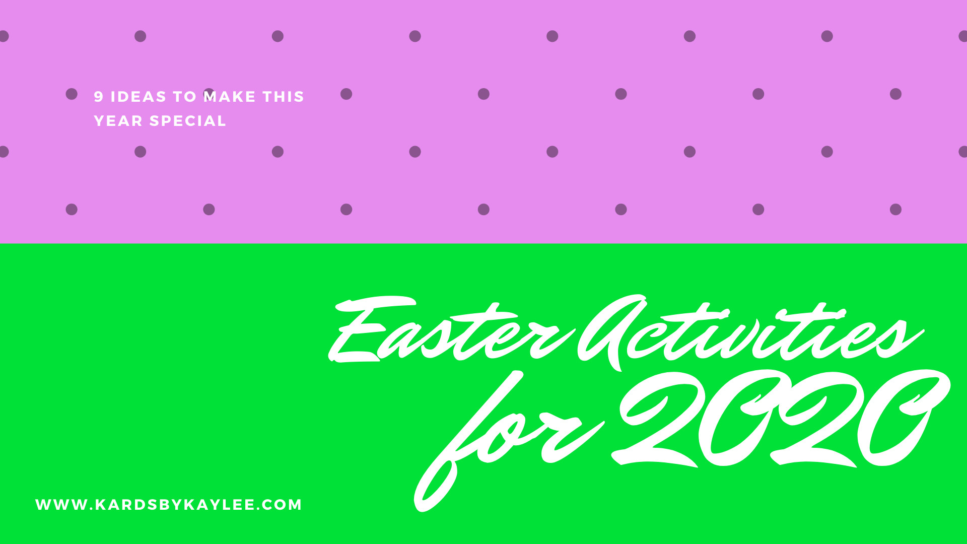 Easter Activities 2020
 Easter Activities 2020 for Families Kards by Kaylee