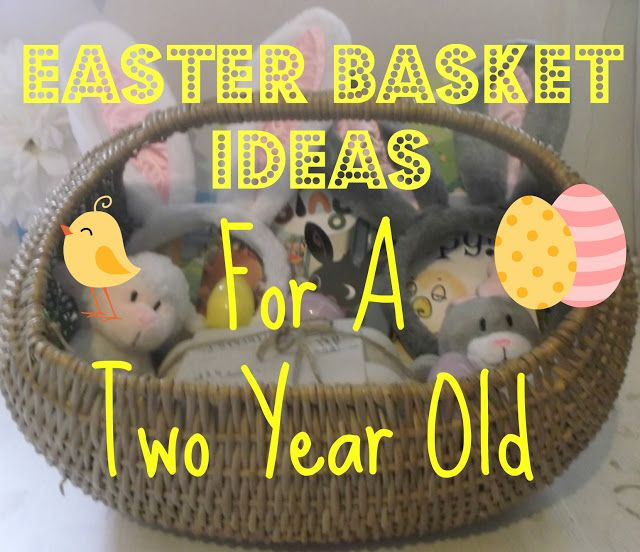 Easter Gifts For 2 Year Old
 Easter Basket For A Two Year Old