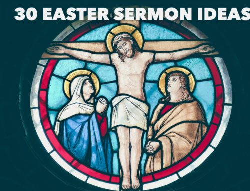 Easter Sermon Ideas
 6 Tips for Your Easter Sermon