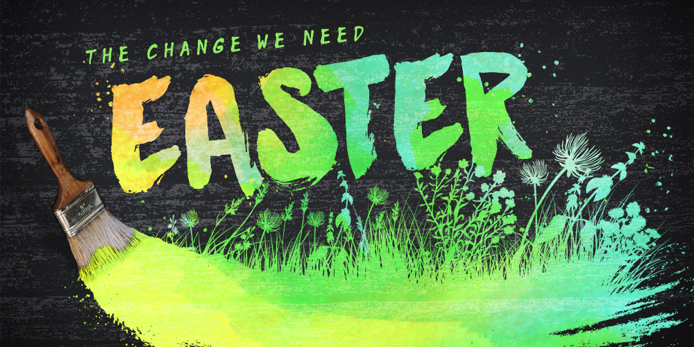 Easter Sermon Ideas
 Easter The Change We Need – Church Sermon Series Ideas