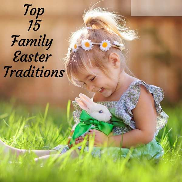 Family Easter Ideas
 Top 15 Family Easter Traditions Enjoy My Family