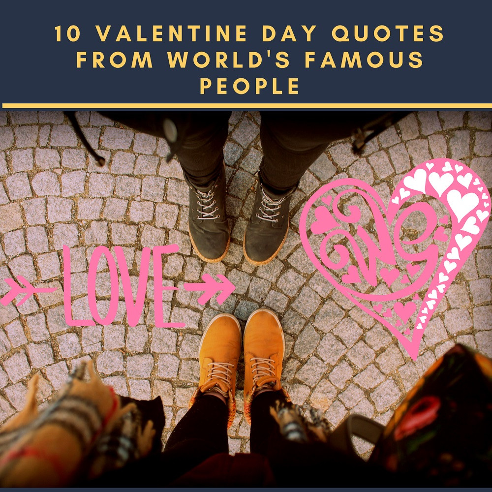 Famous Valentines Day Quotes
 10 Valentine Day Quotes From World s Famous People Arpin