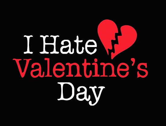 Hate Valentines Day Quote
 I Hate Valentine s Day Posters by linkintho