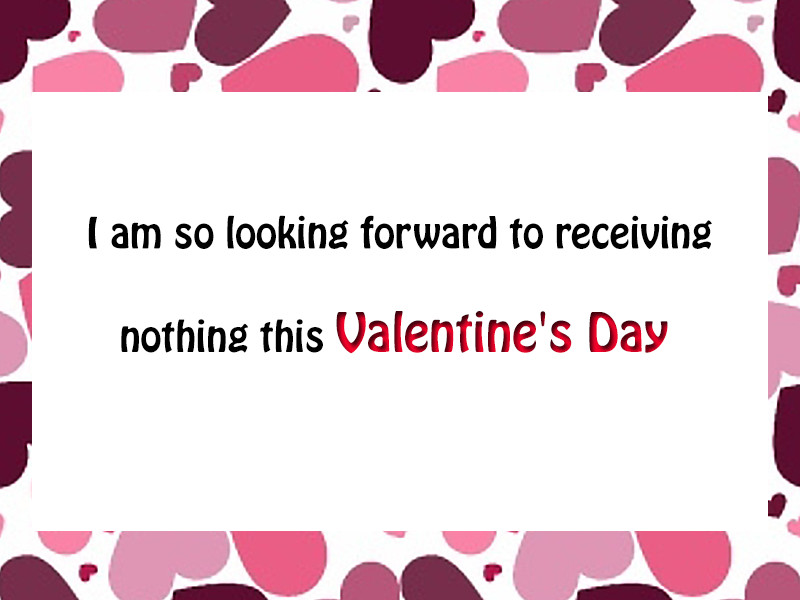 Hate Valentines Day Quote
 12 of the best I hate Valentine s Day quotes for all the