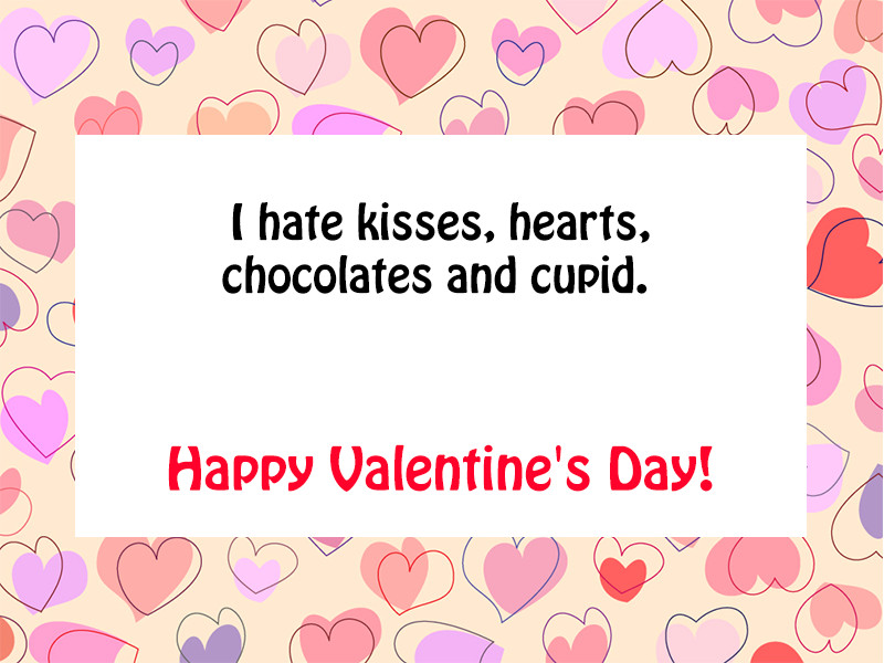 Hate Valentines Day Quotes
 12 of the best I hate Valentine s Day quotes for all the