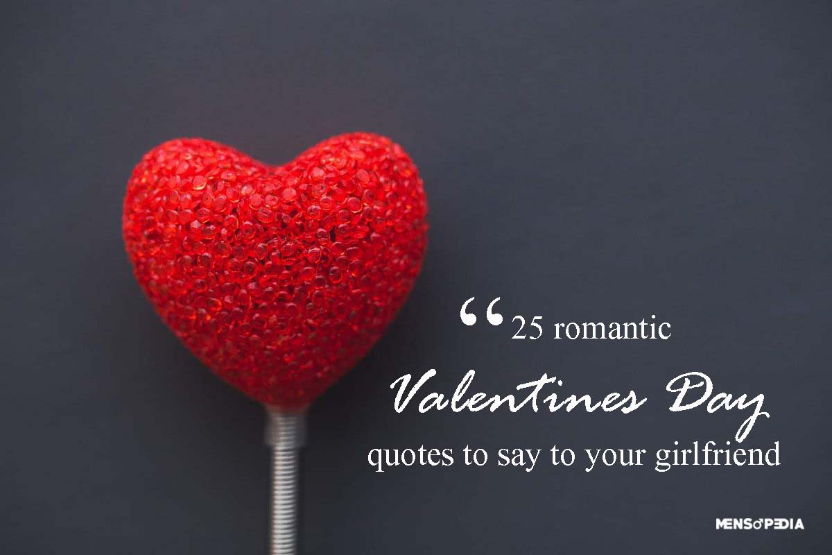 Romantic Valentines Day Quotes
 25 Romantic Valentines Day Quotes To Say To Your