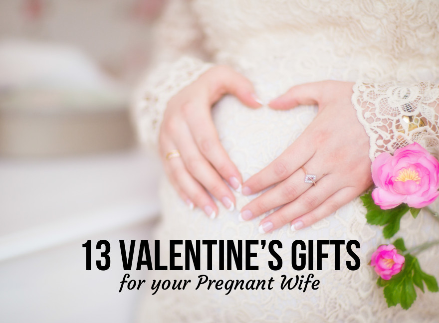Valentine Day Gift Ideas For Pregnant Wife
 13 Valentine’s Gifts for your Pregnant Wife – Babyprepping