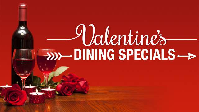 Valentine Dinner Special
 Valentines Day Dining Specials